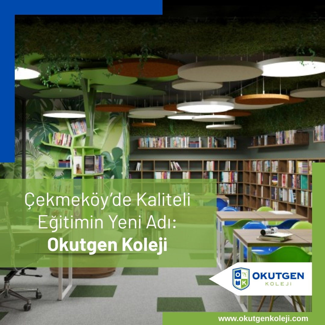 Çekmeköy’de Kaliteli Eğitimin Yeni Adı: Okutgen Koleji