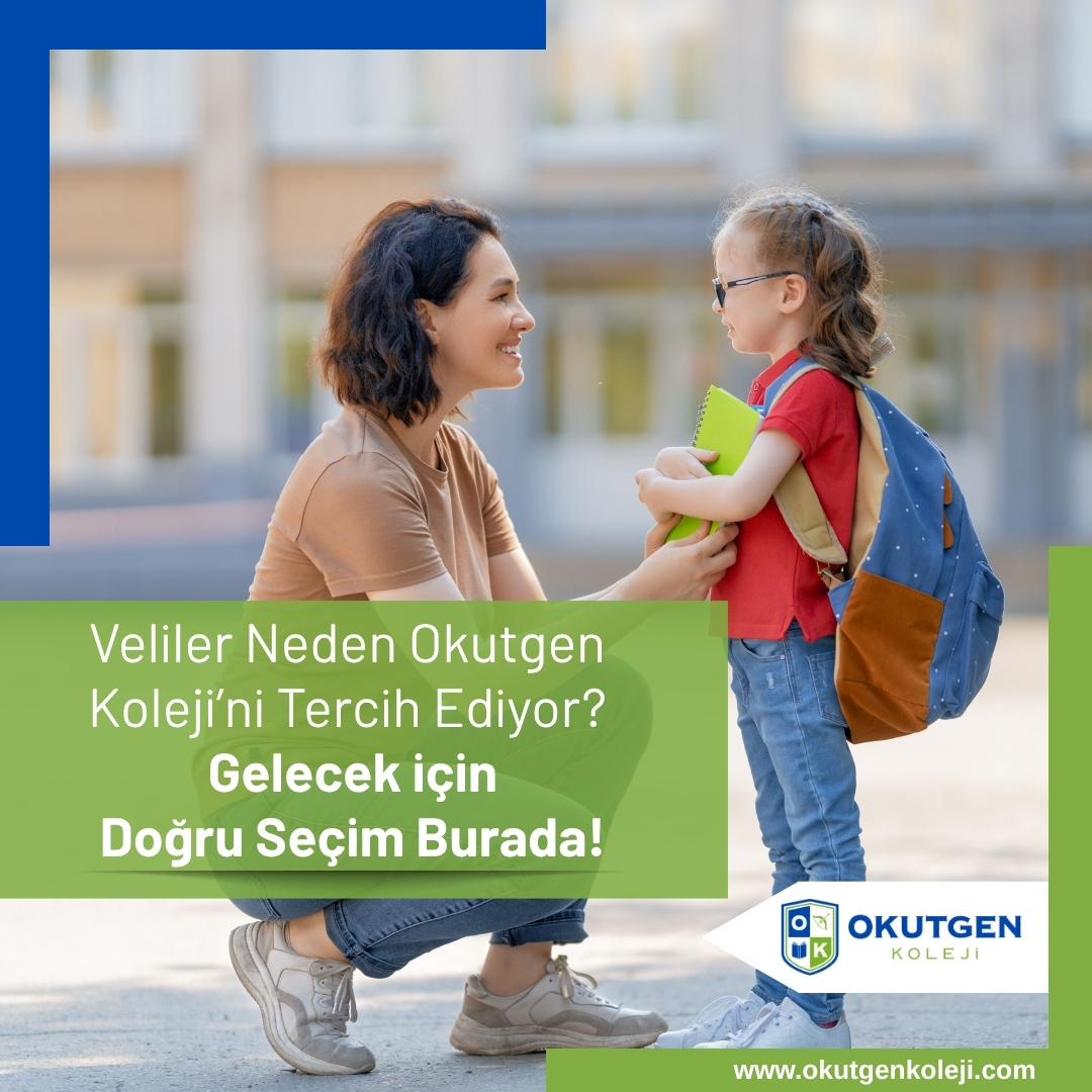 Veliler Neden Okutgen Koleji’ni Tercih Ediyor? Çocuğunuz İçin Doğru Seçim Burada!